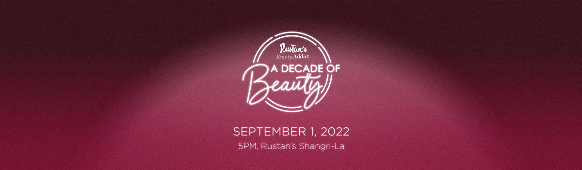 Rustan's Beauty Addict: A Decade of Beauty — Rustans.com | Rustan's